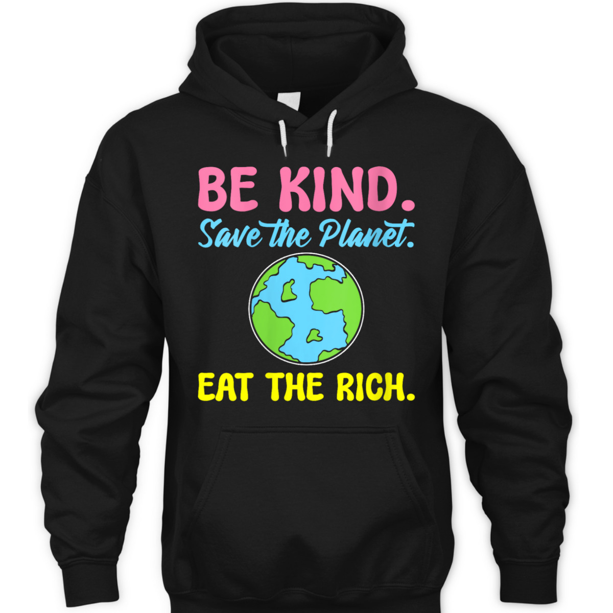 Womens Be Kind Save The Planet Eat The Rich Ecologist T-Shirt Womens Be Kind Save The Planet Eat The Rich Ecologist T-Shirt