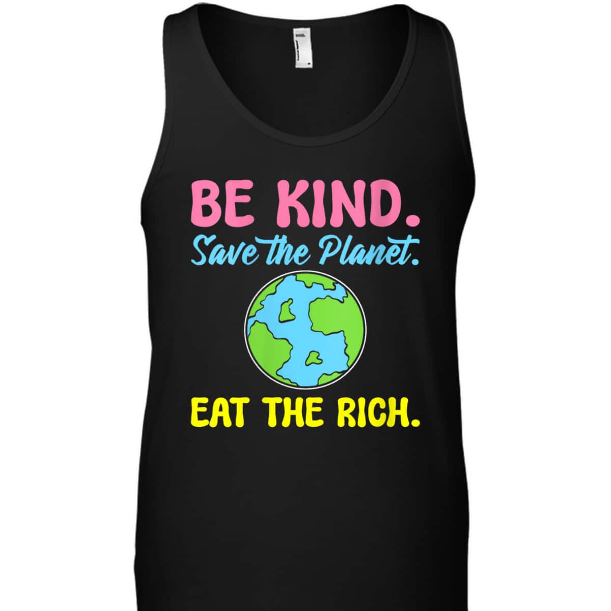 Womens Be Kind Save The Planet Eat The Rich Ecologist T-Shirt