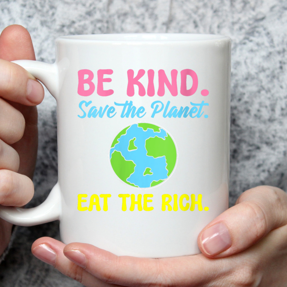 Womens Be Kind Save The Planet Eat The Rich Ecologist T-Shirt