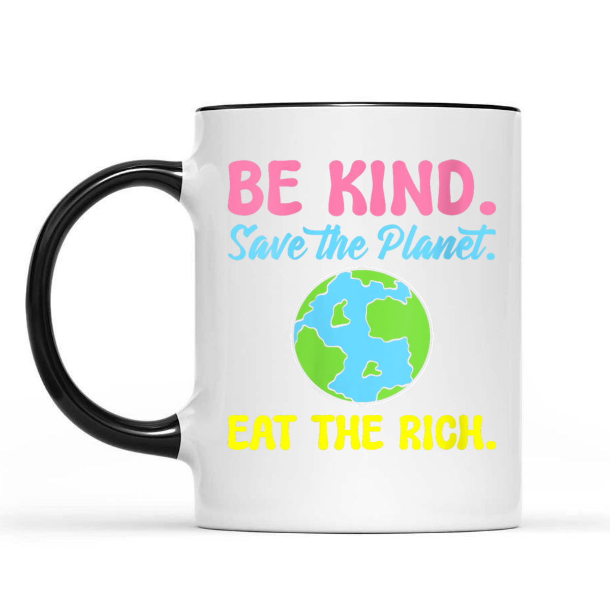 Womens Be Kind Save The Planet Eat The Rich Ecologist T-Shirt Womens Be Kind Save The Planet Eat The Rich Ecologist T-Shirt