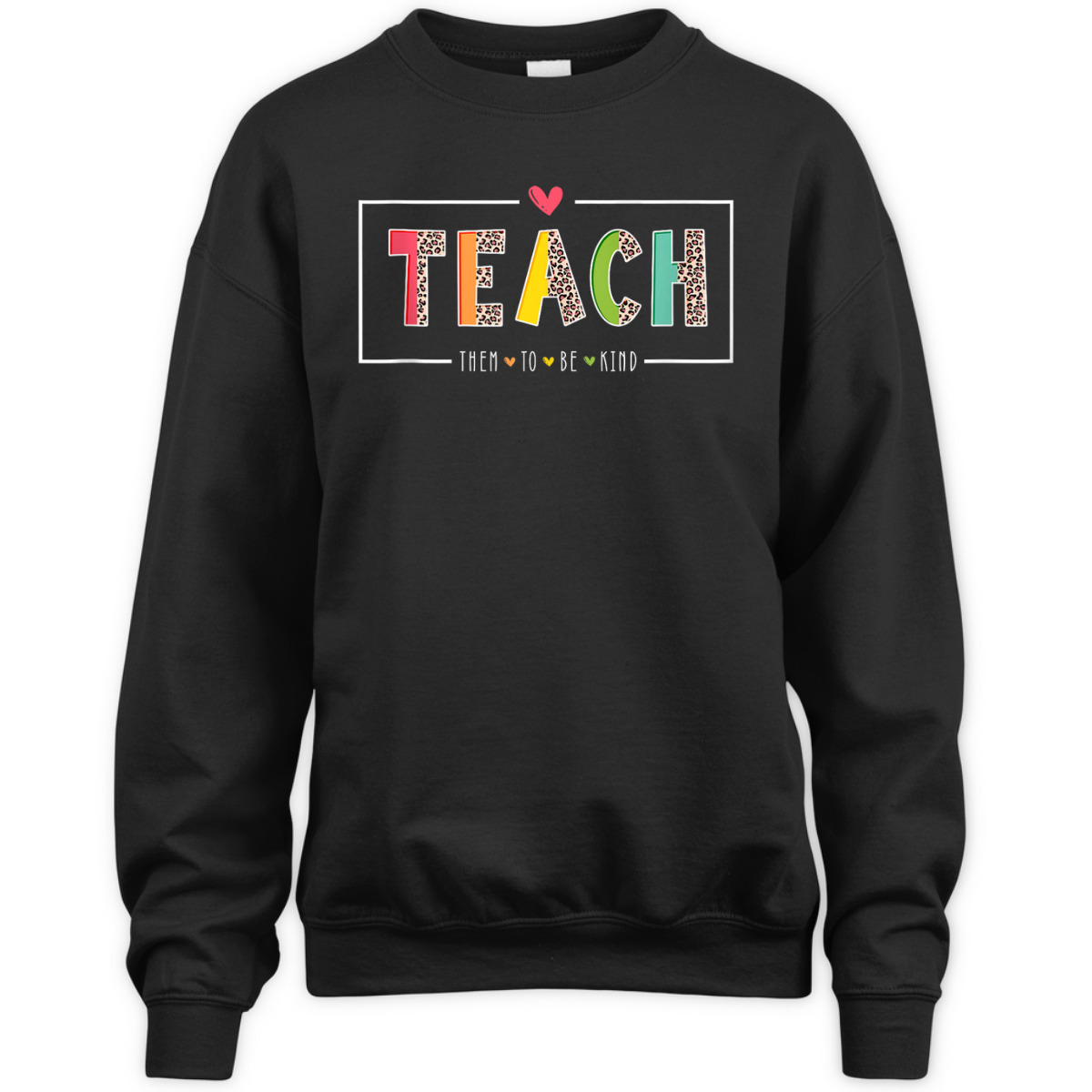 Teach Them To Be Kind Teacher Teaching Kindness Inspired T-Shirt Teach Them To Be Kind Teacher Teaching Kindness Inspired T-Shirt