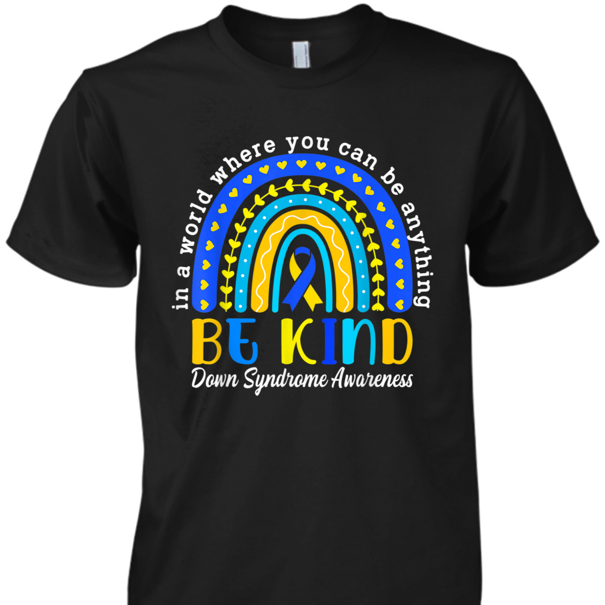 Down Syndrome Blue Yellow Rainbow Down Syndrome Awareness T-Shirt Down Syndrome Blue Yellow Rainbow Down Syndrome Awareness T-Shirt