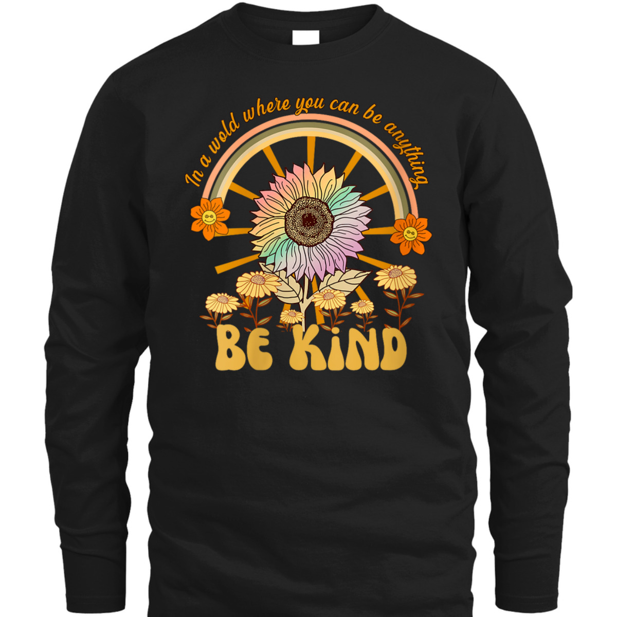 Womens In A World Where You Can Be Anything Be Kind Sunflower T-Shirt