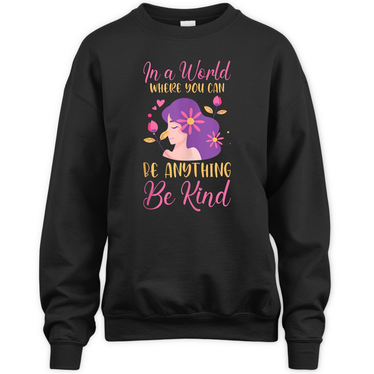 Kindness In A World Where You Can Be Anything Be Kind T-Shirt