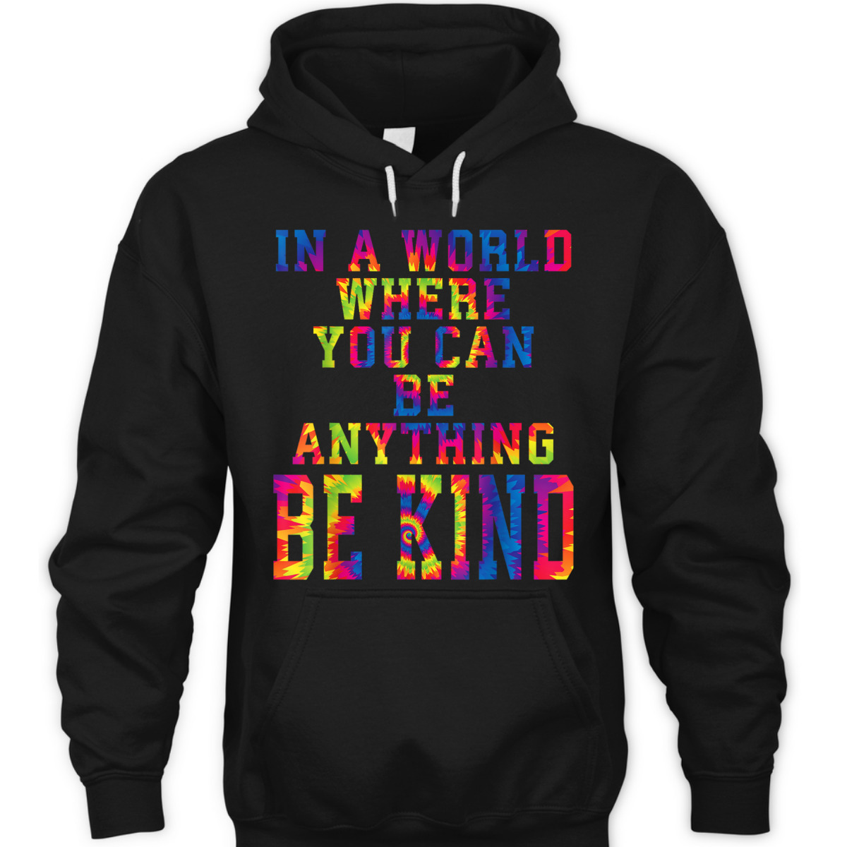 In A World Where You Can Be Anything Be Kind Kindness Tiedye T-Shirt