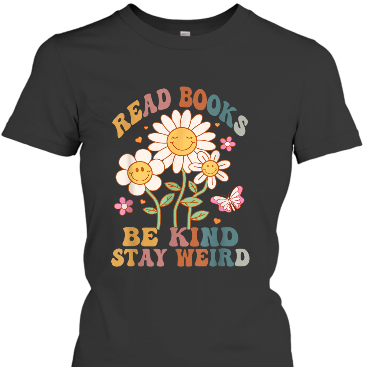 70s Flower Groovy And Funny Read Books Be Kind Stay Weird T-Shirt