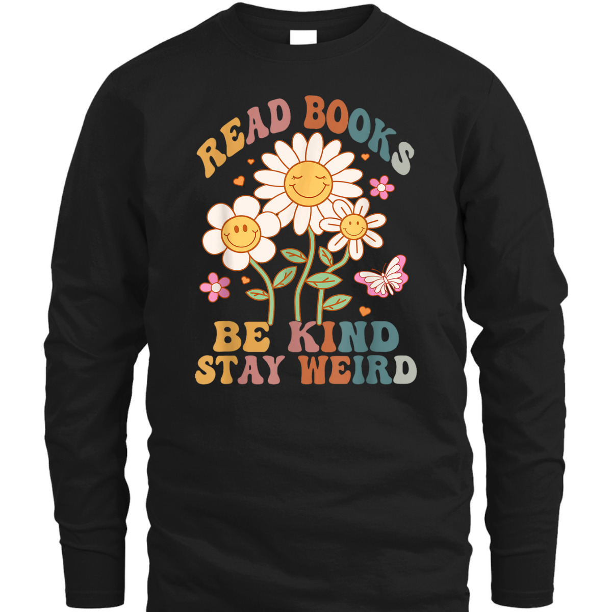 70s Flower Groovy And Funny Read Books Be Kind Stay Weird T-Shirt 70s Flower Groovy And Funny Read Books Be Kind Stay Weird T-Shirt