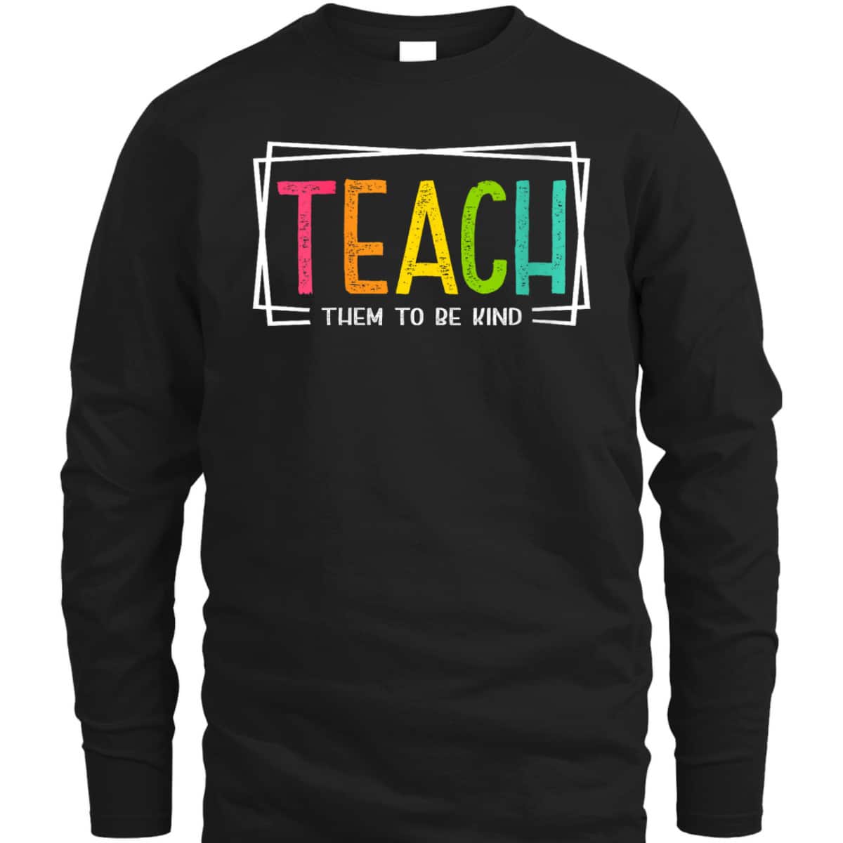 Womens Funny Teacher Teach Them To Be Kind Back To School T-Shirt