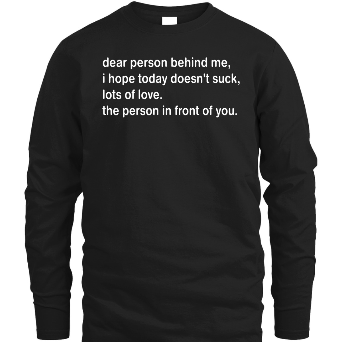 Dear Person Behind Me I Hope Today Doesn't Suck T-Shirt Dear Person Behind Me I Hope Today Doesn't Suck T-Shirt