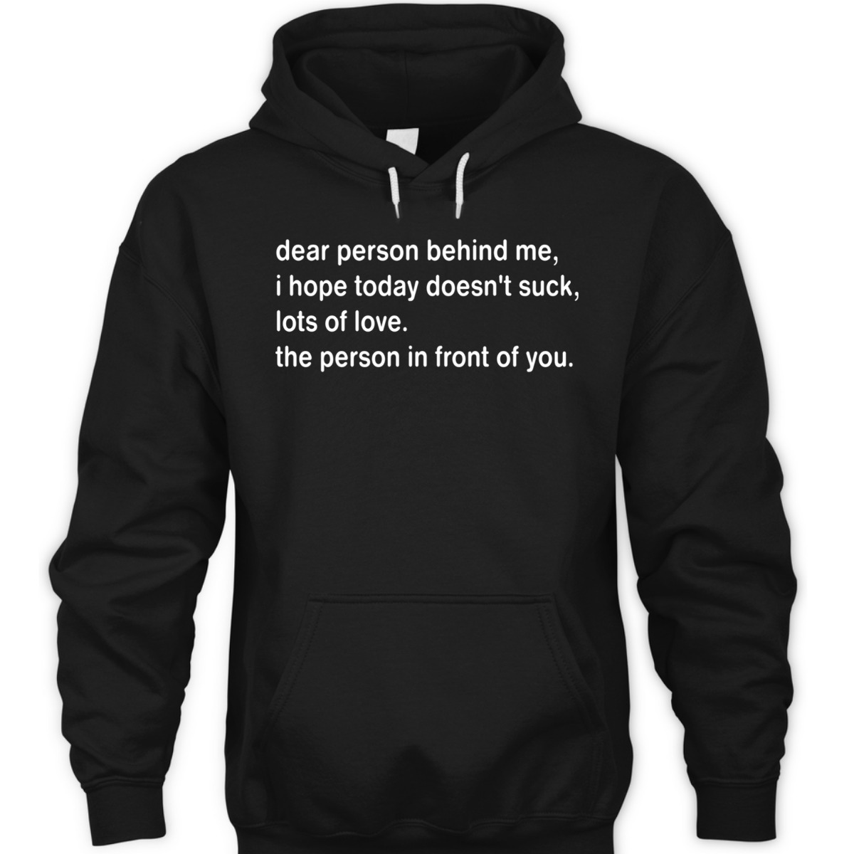 Dear Person Behind Me I Hope Today Doesn't Suck T-Shirt