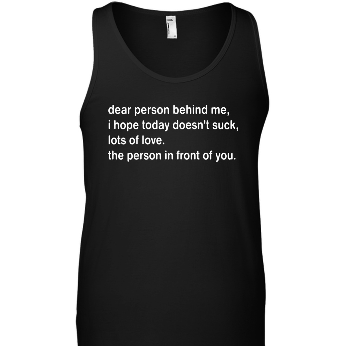 Dear Person Behind Me I Hope Today Doesn't Suck T-Shirt