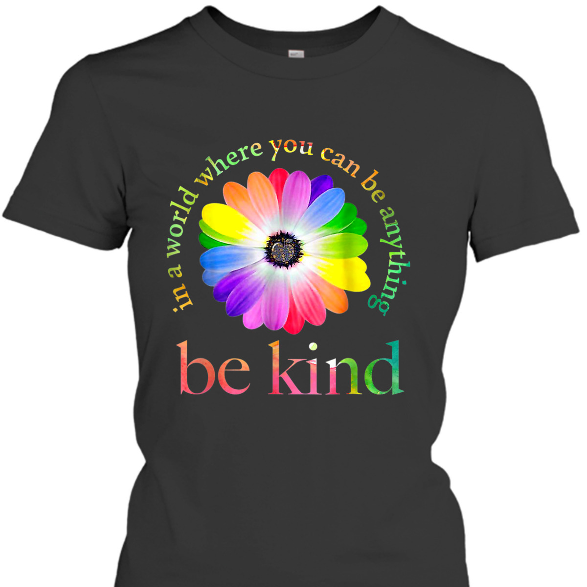 In Can A World You Be Where Anything Be Gift Kind Black T-Shirt