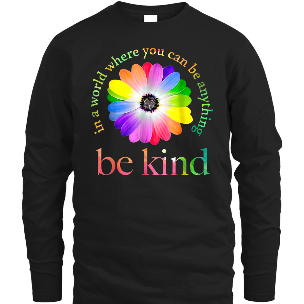 In Can A World You Be Where Anything Be Gift Kind Black T-Shirt