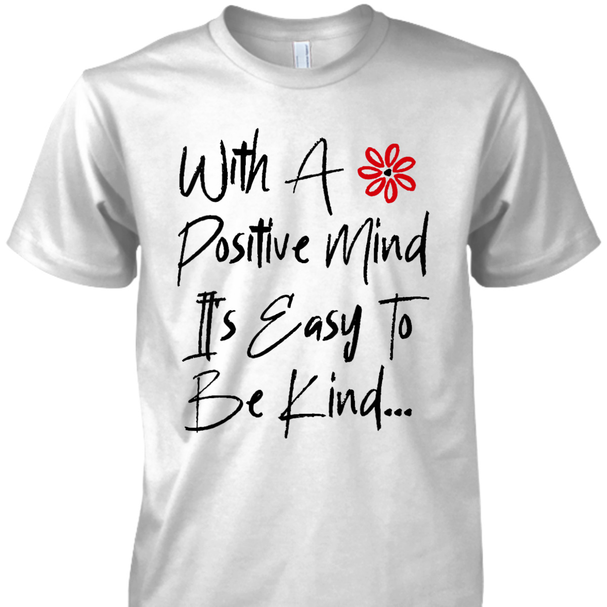 Womens With A Positive Mind It's Easy To Be Kind Radiate Positivity T-Shirt