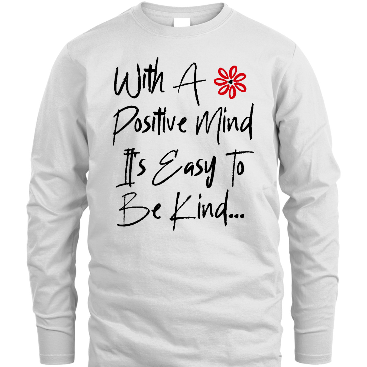 Womens With A Positive Mind It's Easy To Be Kind Radiate Positivity T-Shirt