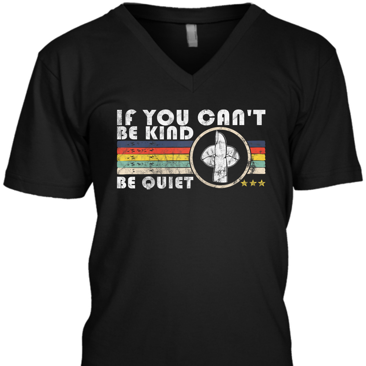 If You Can't Be Kind Be Quiet Retro Funny Kindness T-Shirt