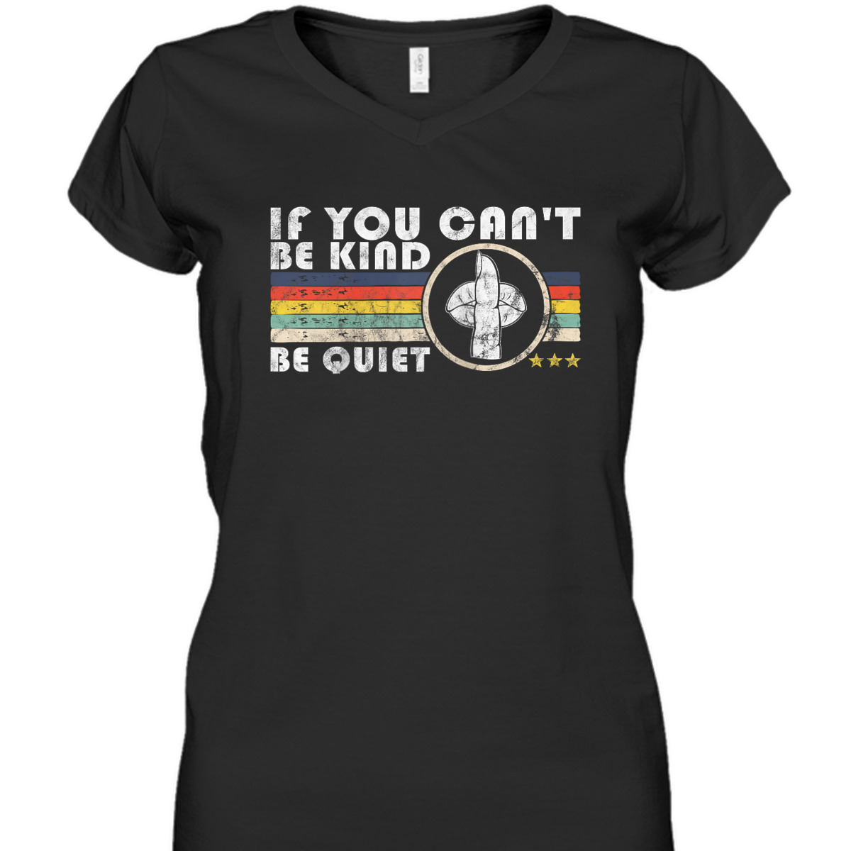 If You Can't Be Kind Be Quiet Retro Funny Kindness T-Shirt If You Can't Be Kind Be Quiet Retro Funny Kindness T-Shirt