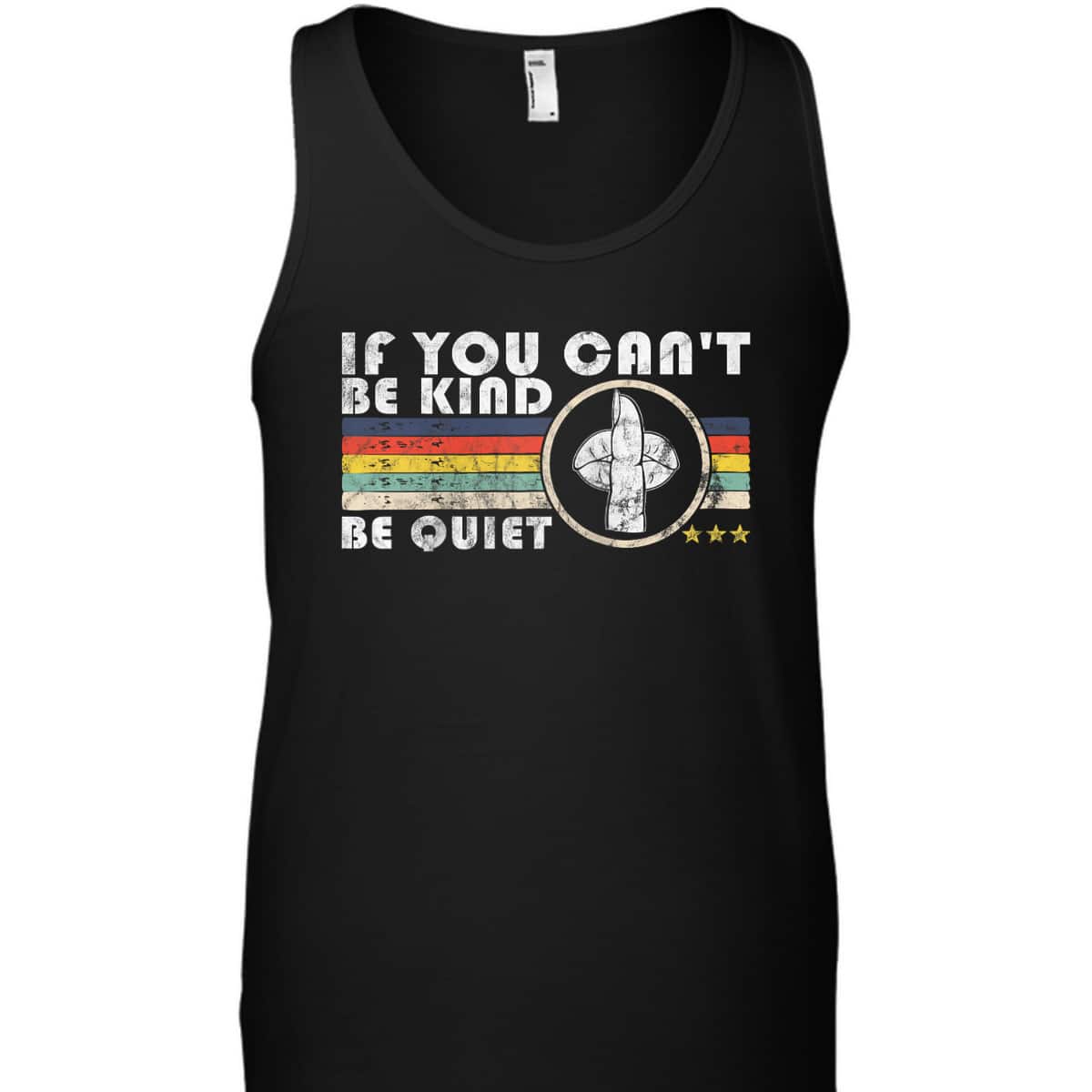 If You Can't Be Kind Be Quiet Retro Funny Kindness T-Shirt