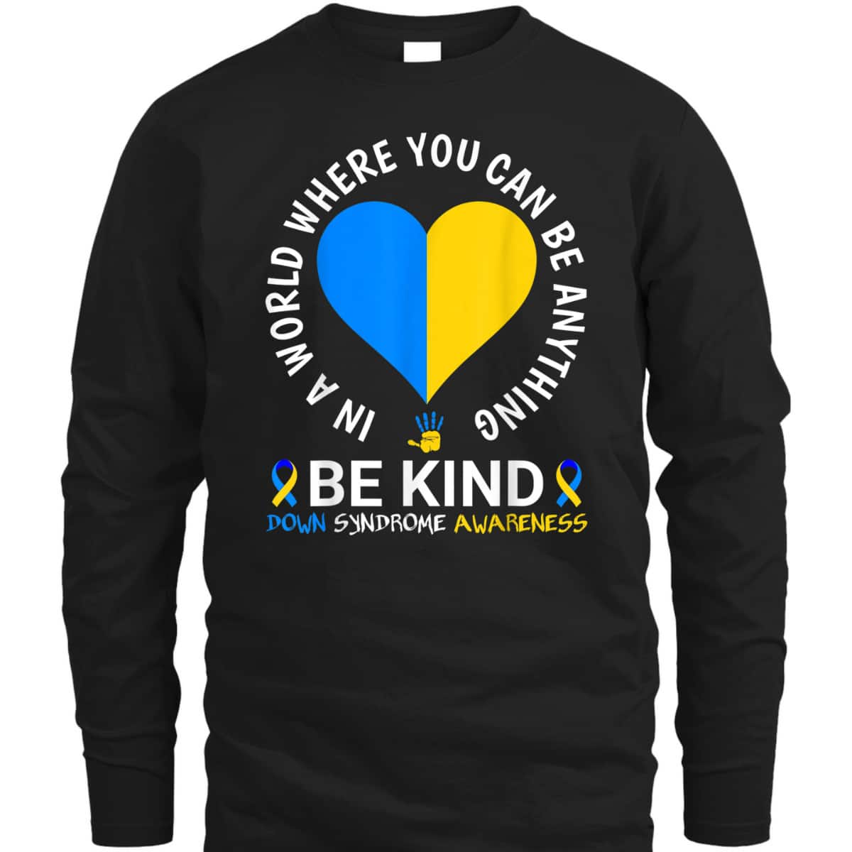 World Down Syndrome Day Be Kind Down Syndrome Awareness T-Shirt World Down Syndrome Day Be Kind Down Syndrome Awareness T-Shirt