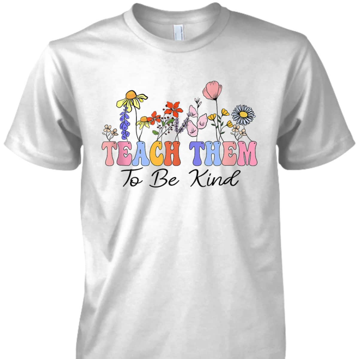Teach Them To Be Kind Teacher Daisy Wildflowers Teacher Day T-Shirt