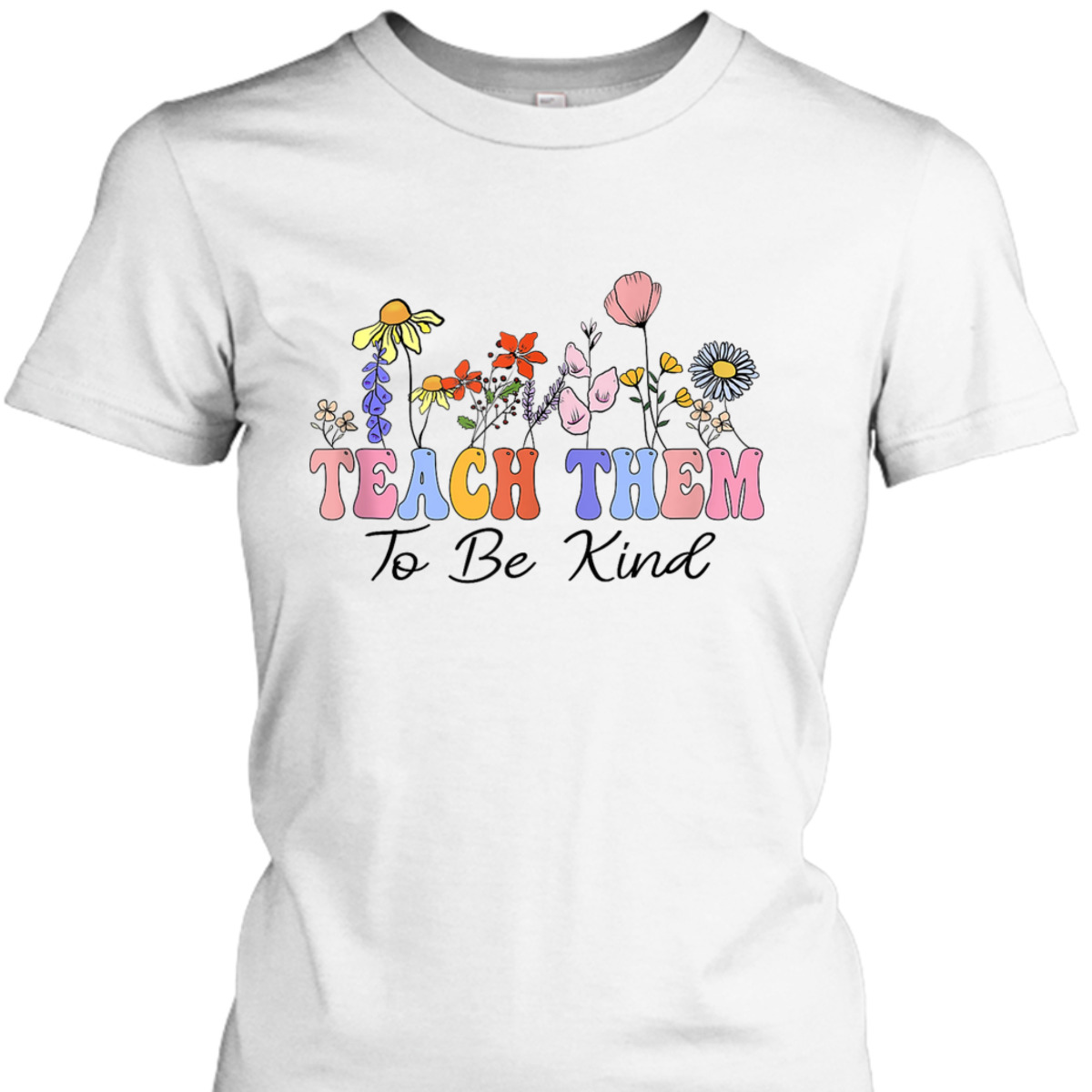 Teach Them To Be Kind Teacher Daisy Wildflowers Teacher Day T-Shirt