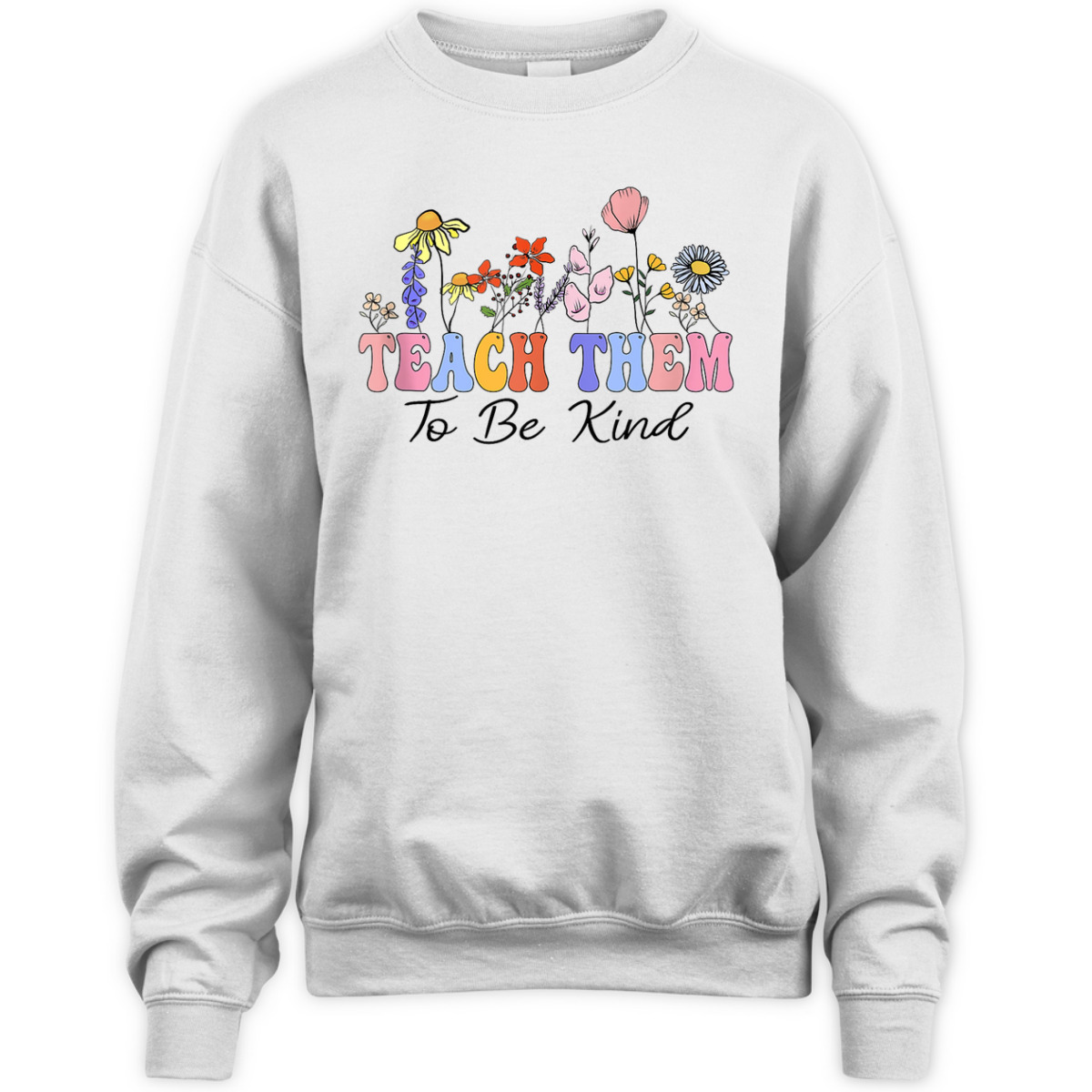 Teach Them To Be Kind Teacher Daisy Wildflowers Teacher Day T-Shirt Teach Them To Be Kind Teacher Daisy Wildflowers Teacher Day T-Shirt