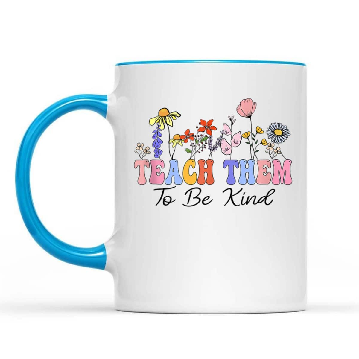 Teach Them To Be Kind Teacher Daisy Wildflowers Teacher Day T-Shirt Teach Them To Be Kind Teacher Daisy Wildflowers Teacher Day T-Shirt