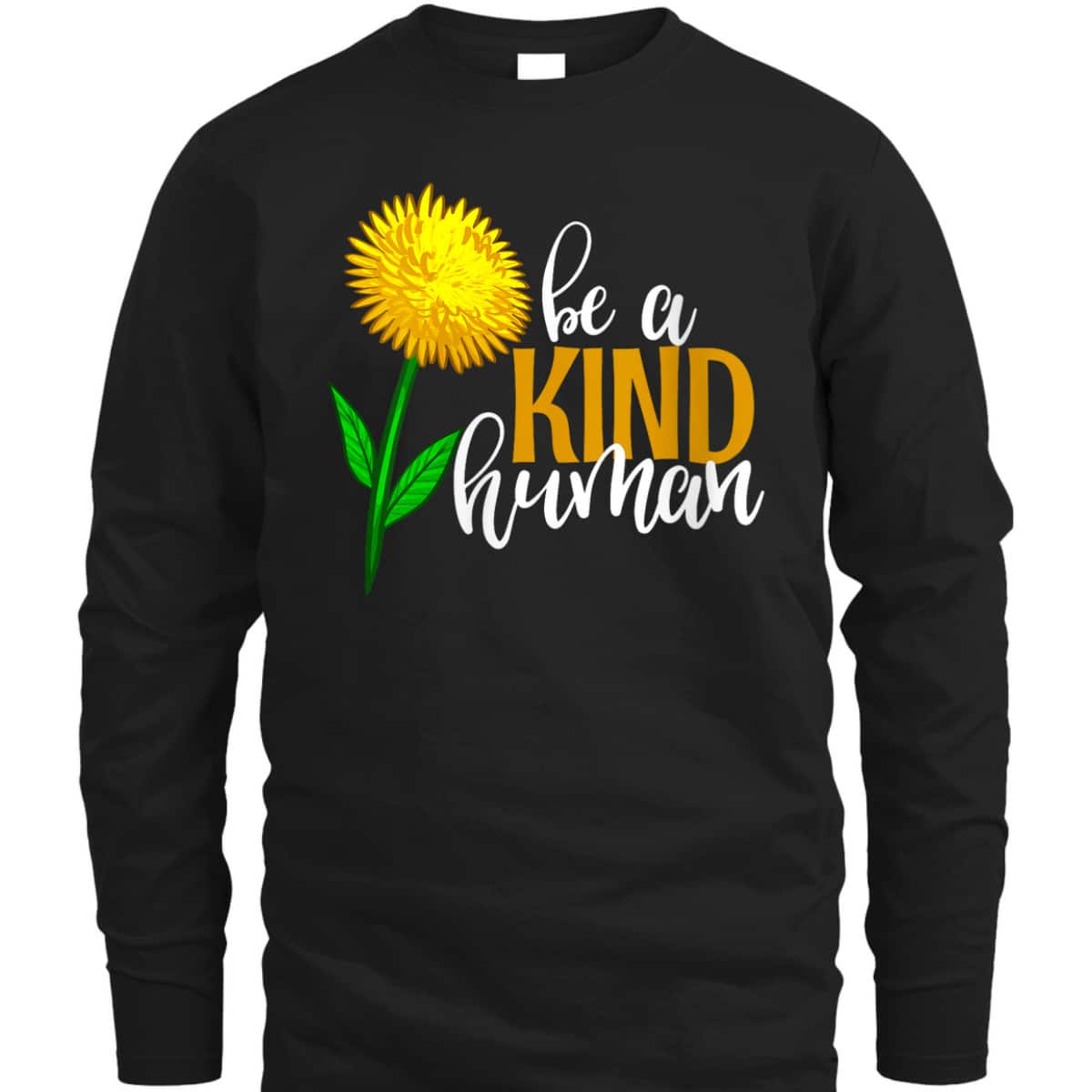 Womens Be A Kind Human Yellow Flower Funny Men Unique Flowers Love T-Shirt
