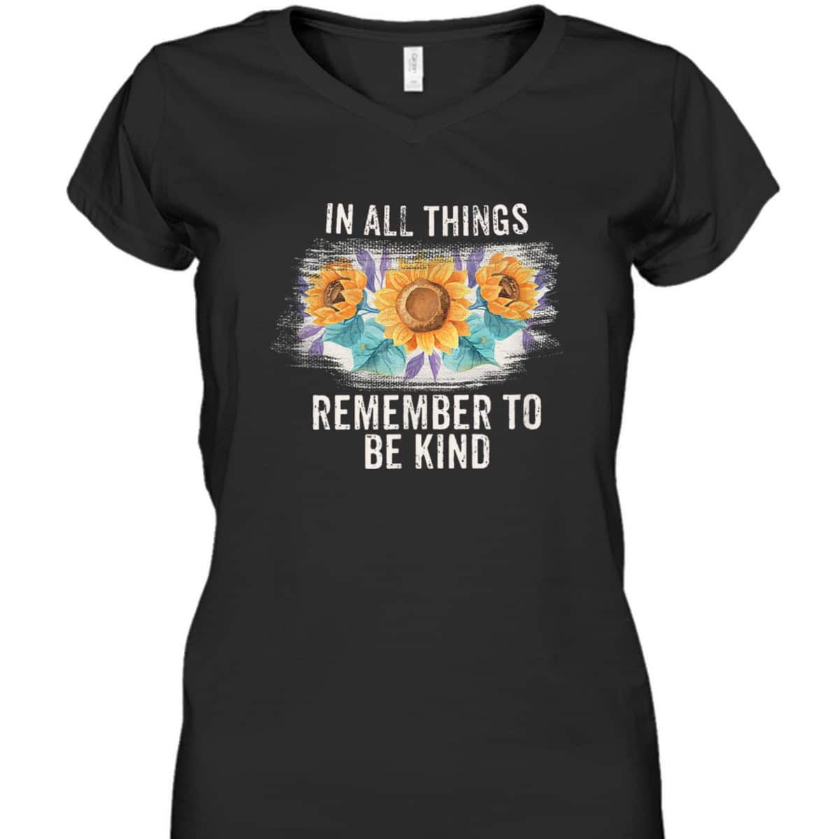 In All Things Remember To Be Kind T-Shirt In All Things Remember To Be Kind T-Shirt