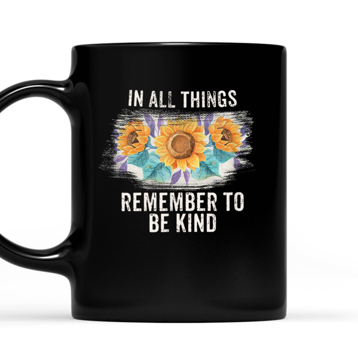 In All Things Remember To Be Kind T-Shirt In All Things Remember To Be Kind T-Shirt