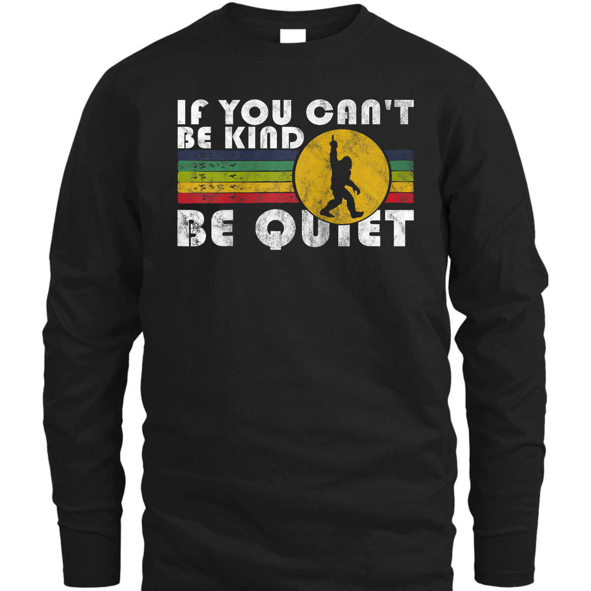 If You Can't Be Kind Be Quiet Sarcastic Kindness Saying T-Shirt