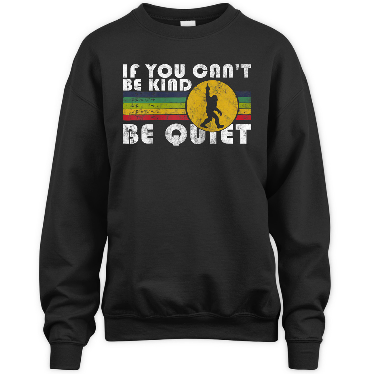 If You Can't Be Kind Be Quiet Sarcastic Kindness Saying T-Shirt If You Can't Be Kind Be Quiet Sarcastic Kindness Saying T-Shirt