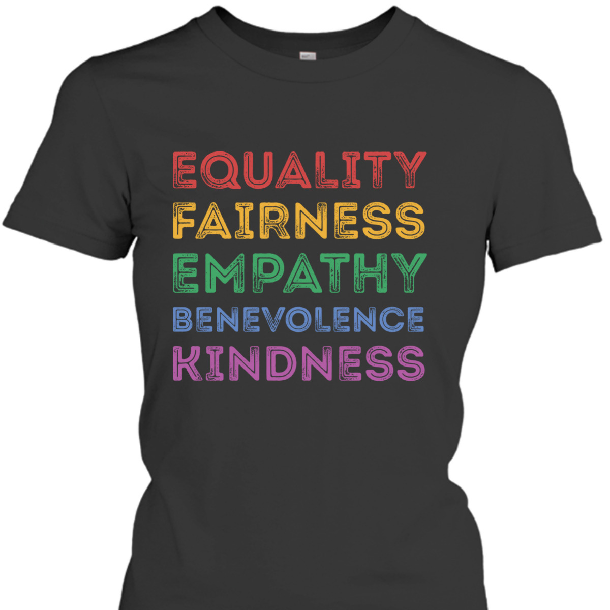 Equality Fairness Empathy Benevolence Kindness T-Shirt Equality Fairness Empathy Benevolence Kindness T-Shirt