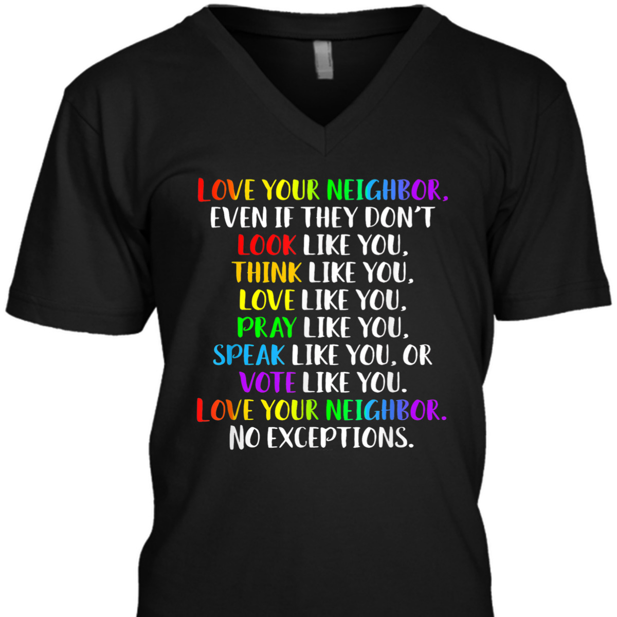 Love Your Neighbor Kindness Equality Rainbow T-Shirt Love Your Neighbor Kindness Equality Rainbow T-Shirt