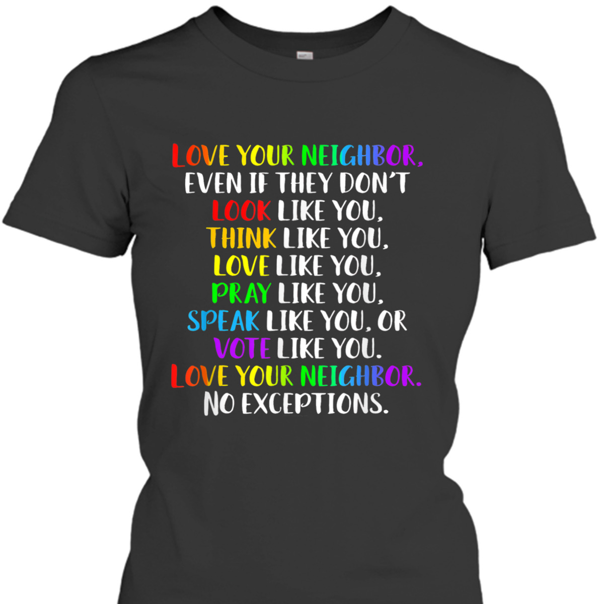 Love Your Neighbor Kindness Equality Rainbow T-Shirt Love Your Neighbor Kindness Equality Rainbow T-Shirt