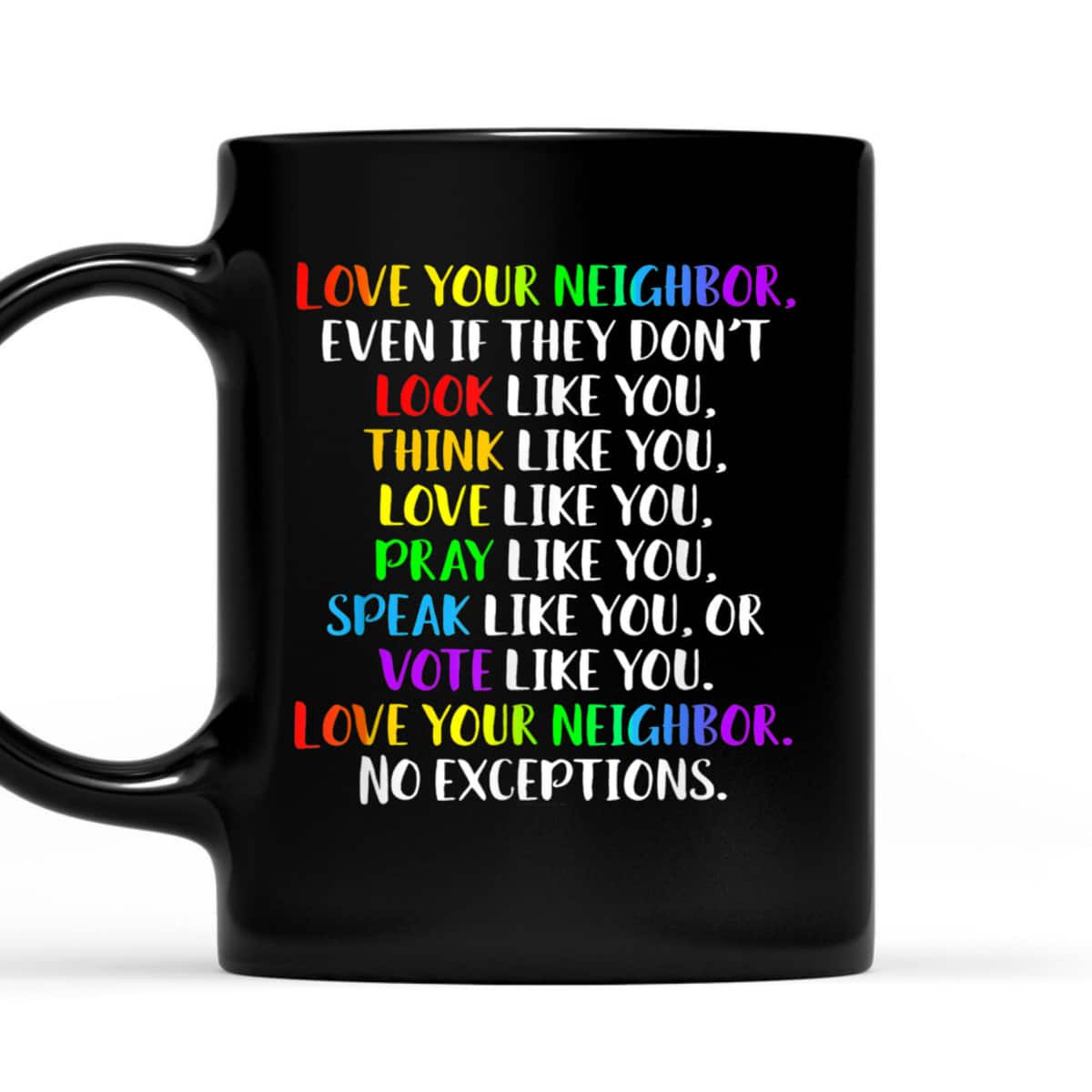 Love Your Neighbor Kindness Equality Rainbow T-Shirt Love Your Neighbor Kindness Equality Rainbow T-Shirt