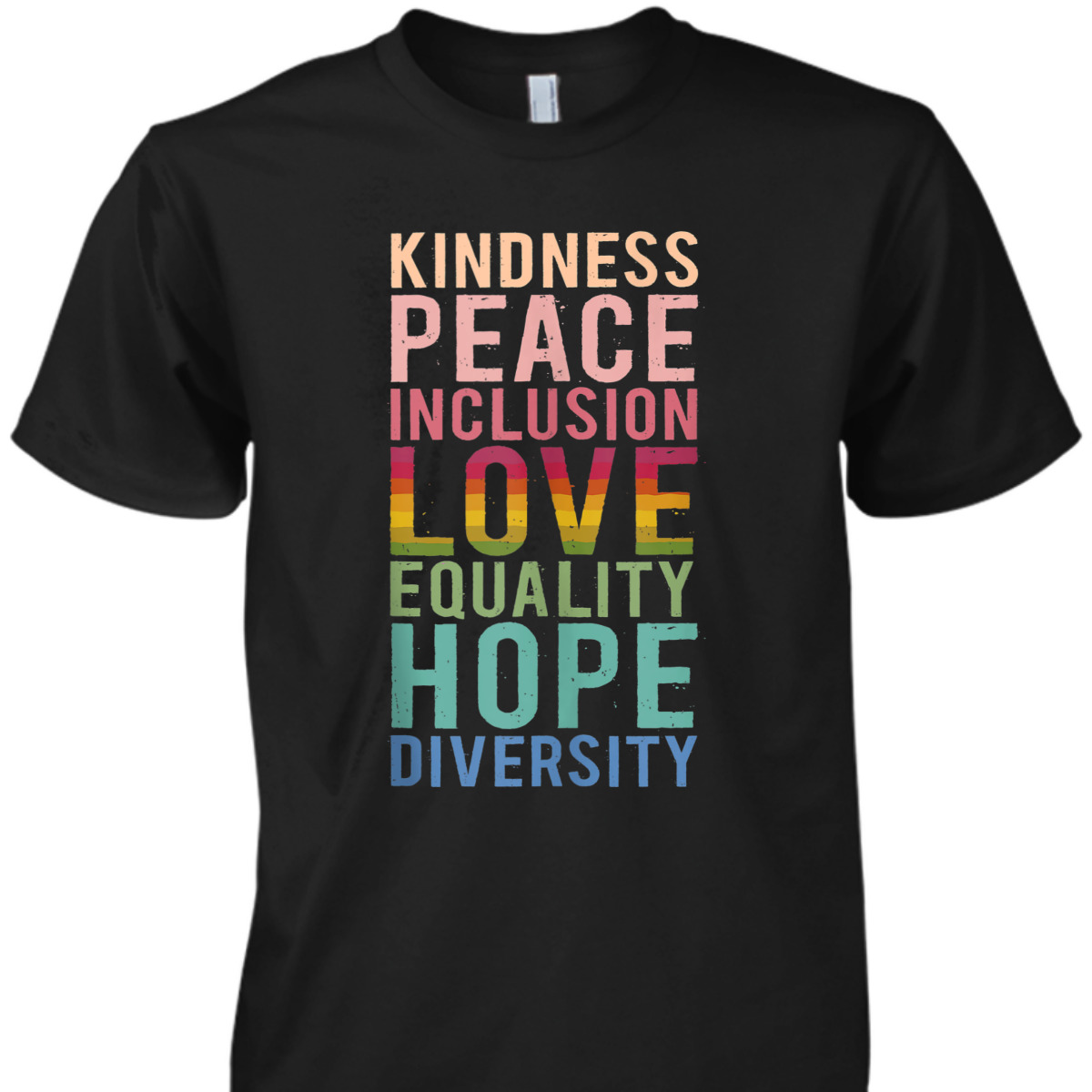Spread Kindness Peace Love Hope Equality Diversity Inclusion T-Shirt