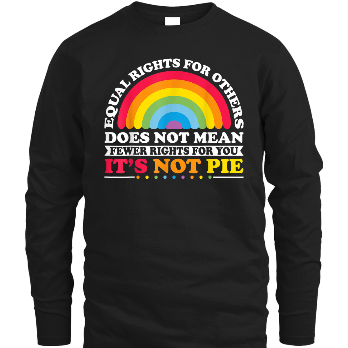 Equal Rights For Others Does Not Mean Equality Pie T-Shirt
