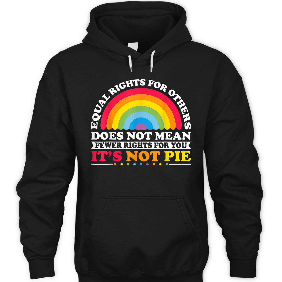 Equal Rights For Others Does Not Mean Equality Pie T-Shirt