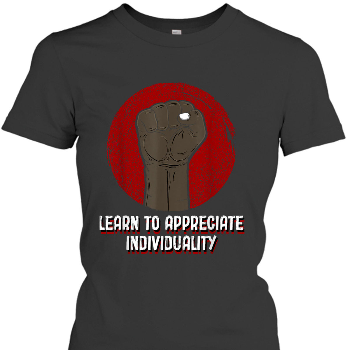 Learn To Appreciate Individuality Anti Racist Humanity T-Shirt Learn To Appreciate Individuality Anti Racist Humanity T-Shirt