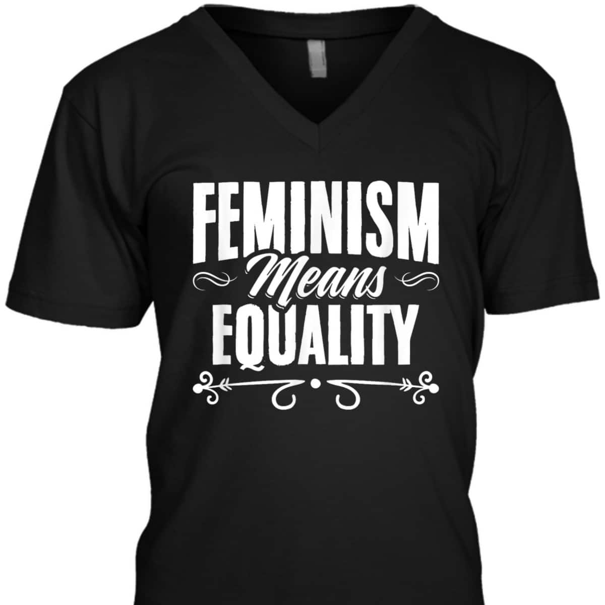 Feminism Means Equality Womens Right Feminism Feminist T-Shirt