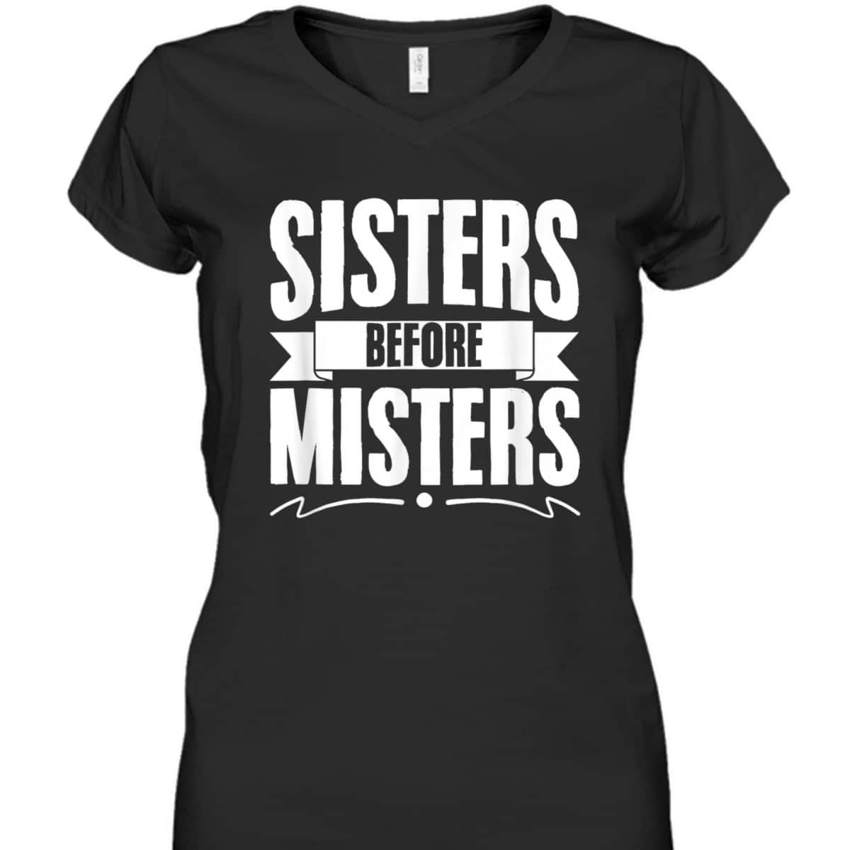 Sisters Before Misters Women Equality Feminism Feminist T-Shirt