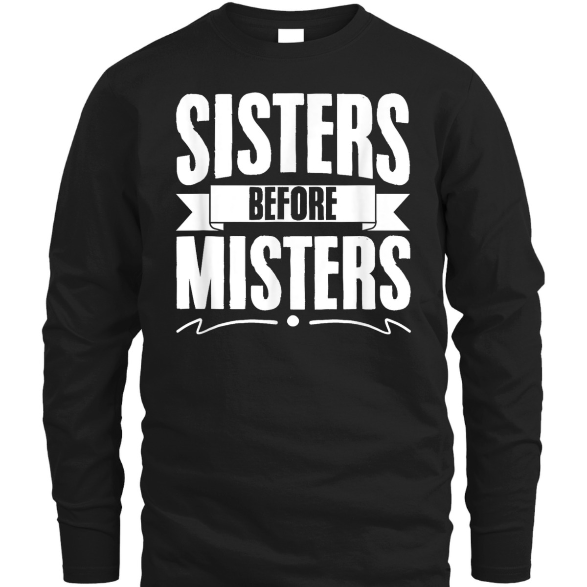 Sisters Before Misters Women Equality Feminism Feminist T-Shirt