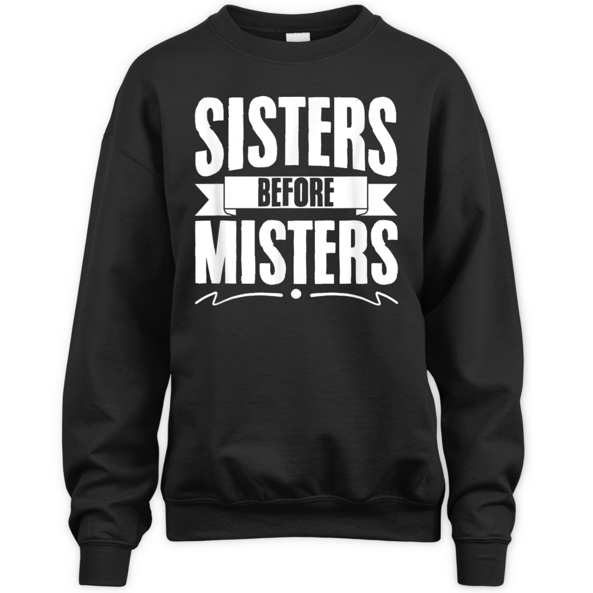 Sisters Before Misters Women Equality Feminism Feminist T-Shirt