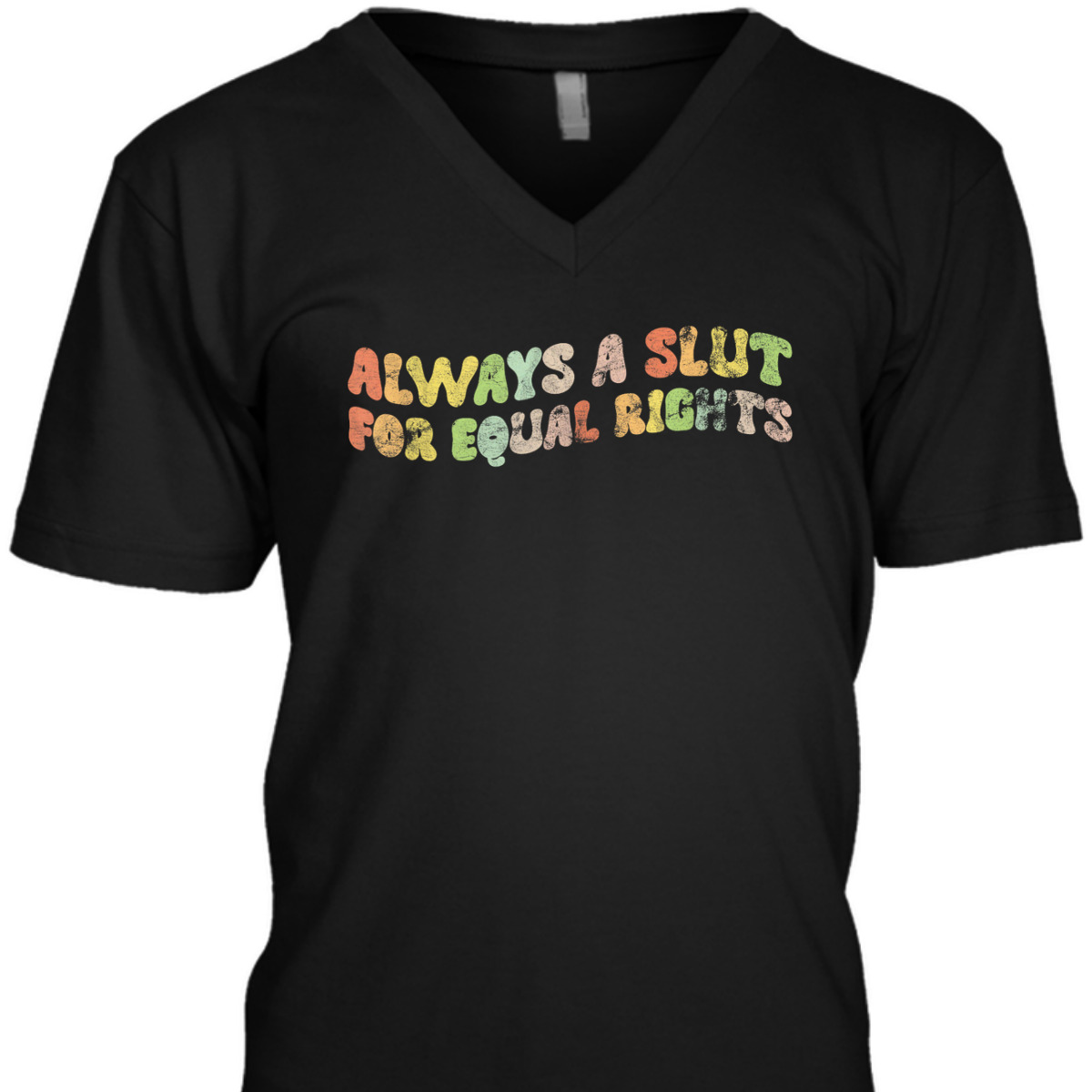 Always A Slut For Equal Rights LGBT Equality T-Shirt