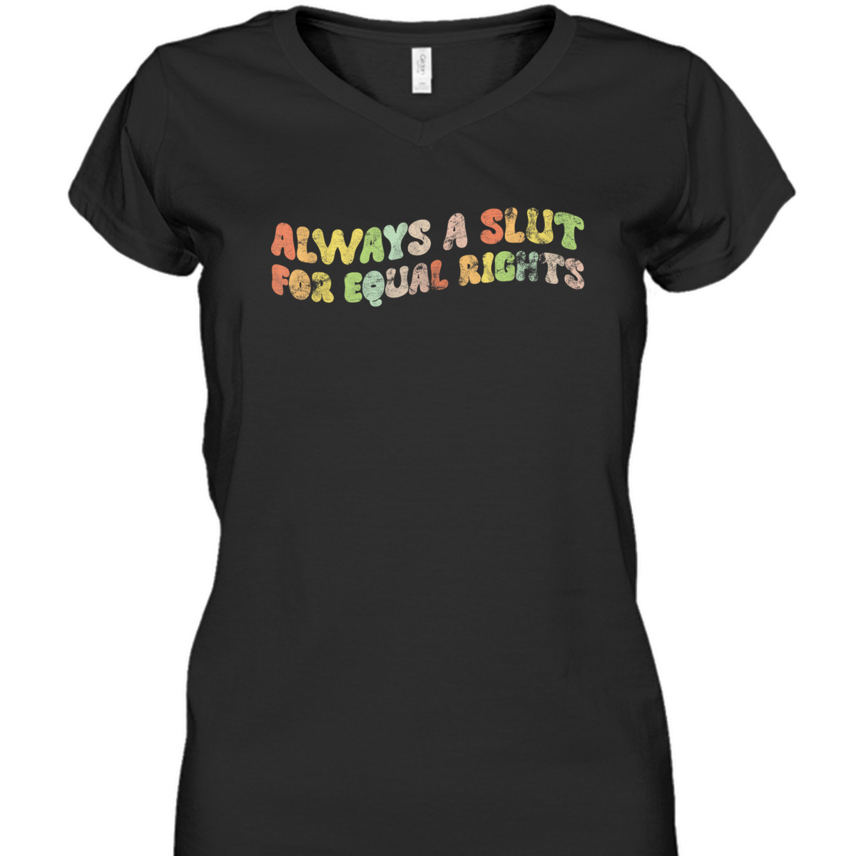 Always A Slut For Equal Rights LGBT Equality T-Shirt Always A Slut For Equal Rights LGBT Equality T-Shirt