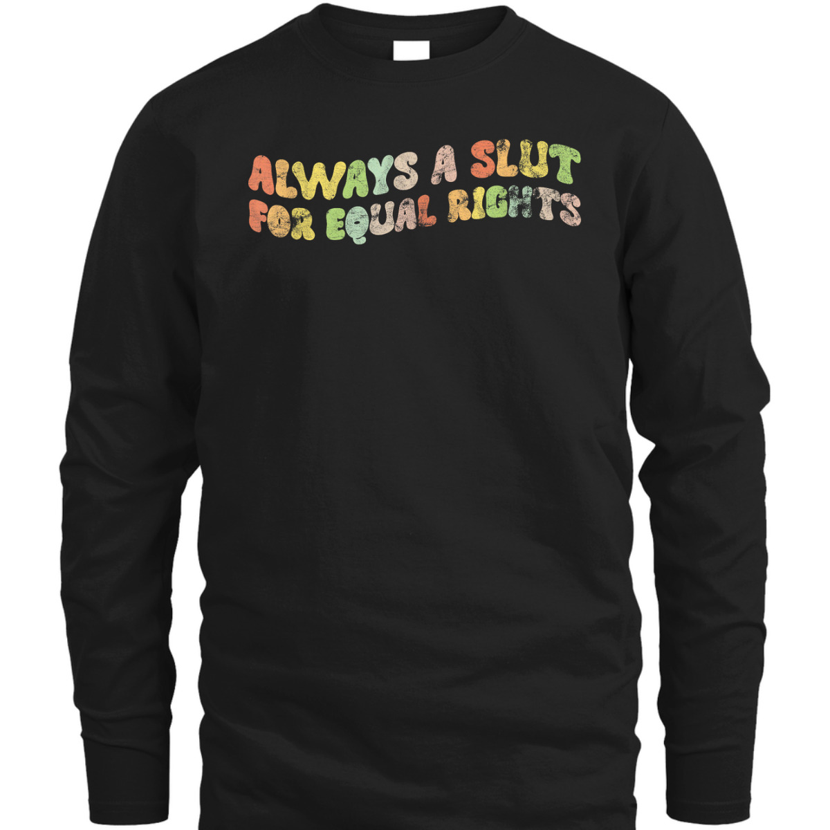Always A Slut For Equal Rights LGBT Equality T-Shirt