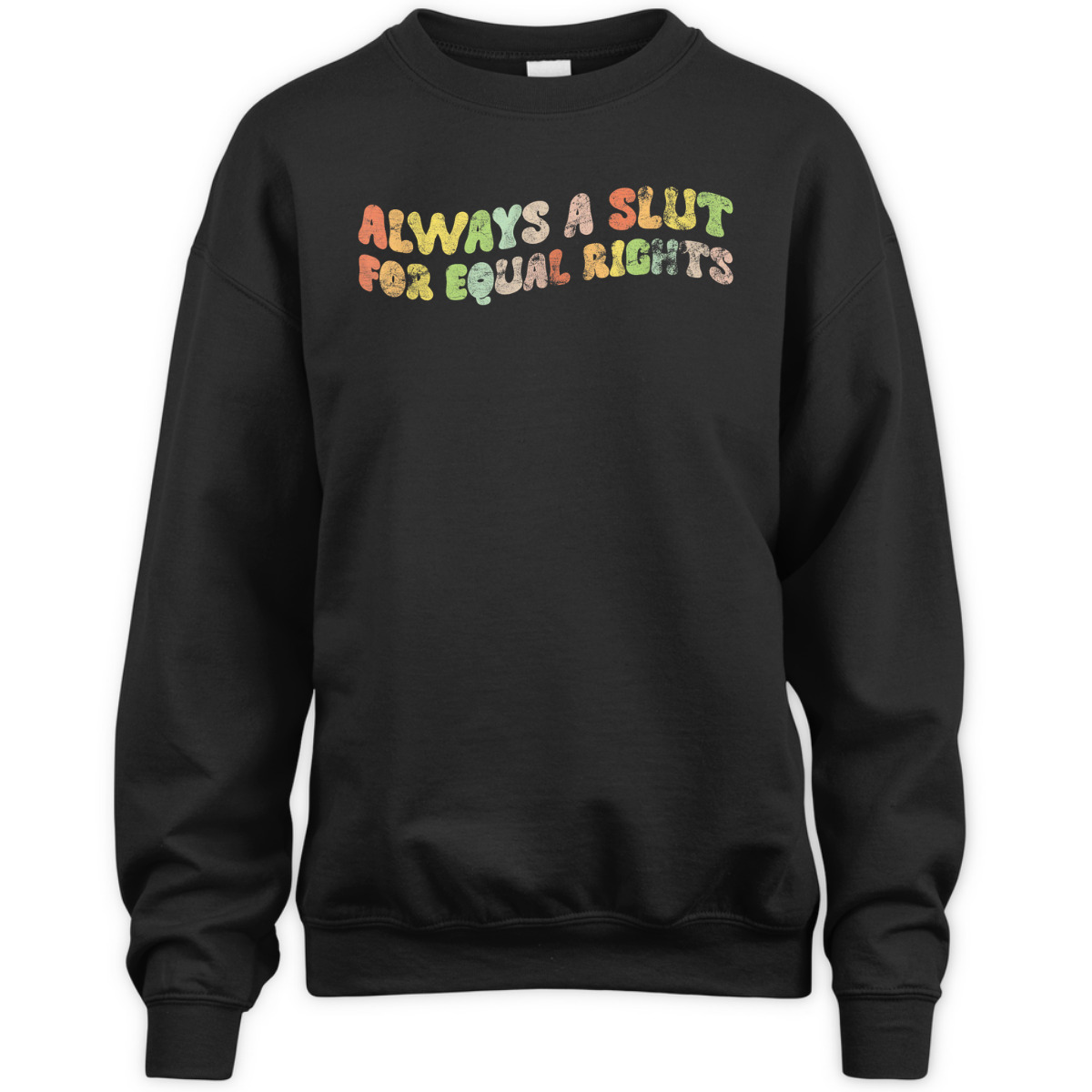 Always A Slut For Equal Rights LGBT Equality T-Shirt