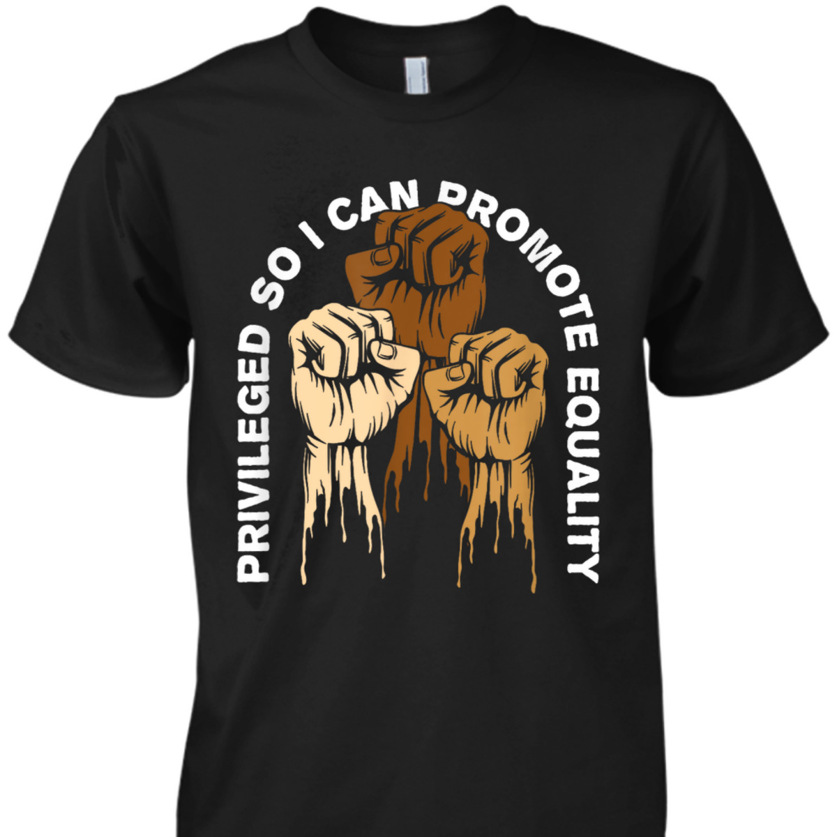 Privileged So I Can Promote Equality Anti Racist T-Shirt Privileged So I Can Promote Equality Anti Racist T-Shirt