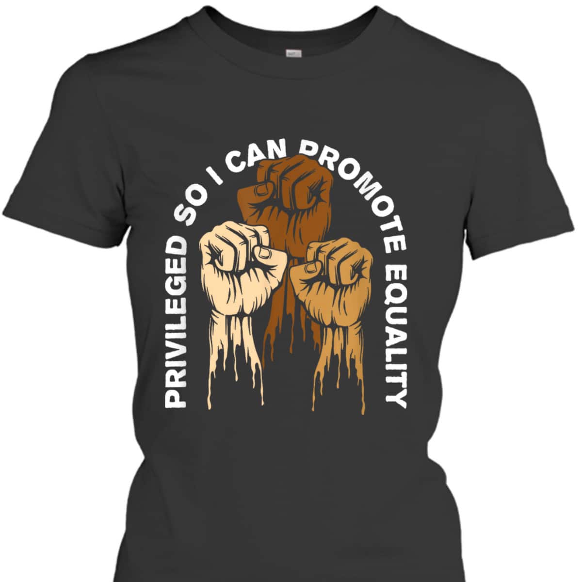 Privileged So I Can Promote Equality Anti Racist T-Shirt